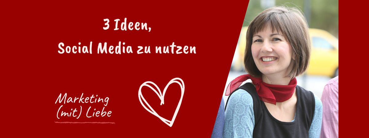 3 alternative Ideen, wie du Social Media für dein Marketing nutzen kannst [Marketing Liebe Podcast #4]